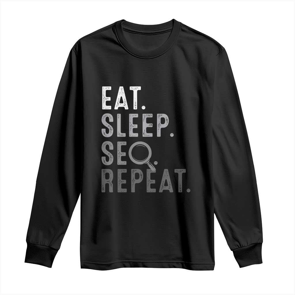 Funny Marketer Long Sleeve Shirt Eat Sleep SEO Repeat TS09 Black Print Your Wear