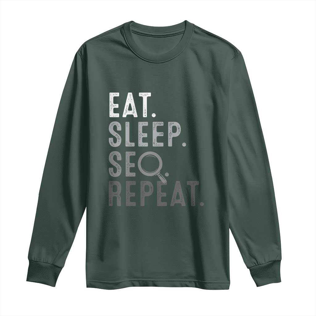 Funny Marketer Long Sleeve Shirt Eat Sleep SEO Repeat TS09 Dark Forest Green Print Your Wear