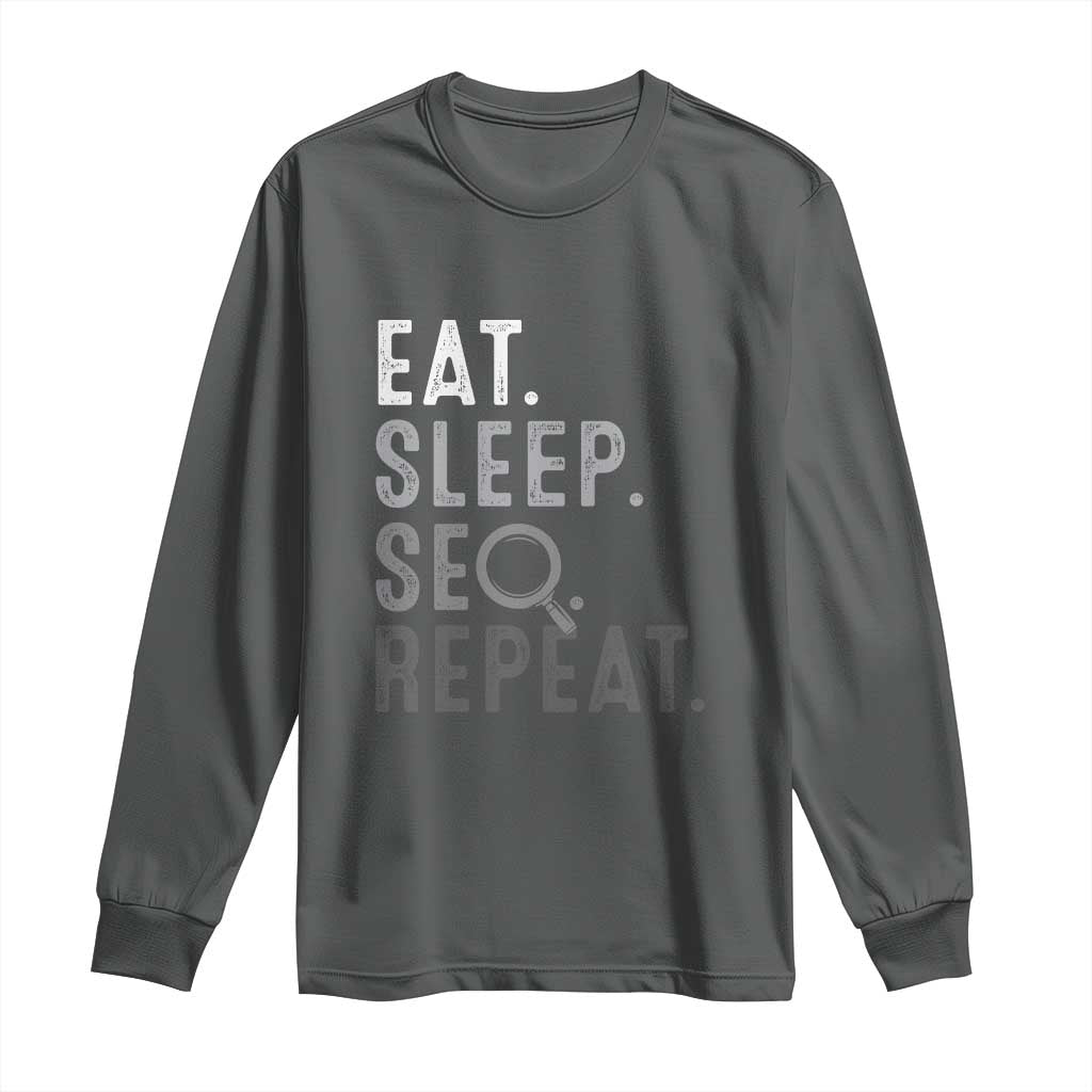 Funny Marketer Long Sleeve Shirt Eat Sleep SEO Repeat TS09 Dark Heather Print Your Wear