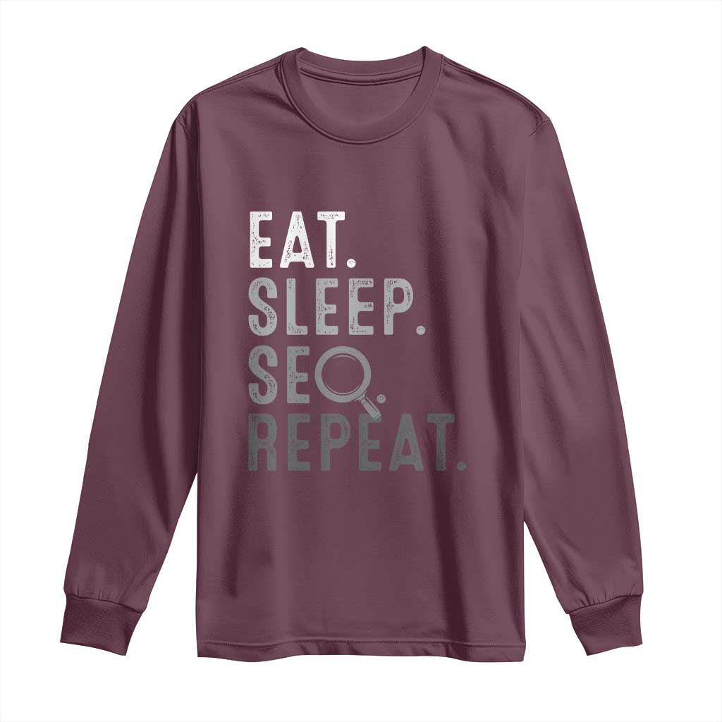 Funny Marketer Long Sleeve Shirt Eat Sleep SEO Repeat TS09 Maroon Print Your Wear