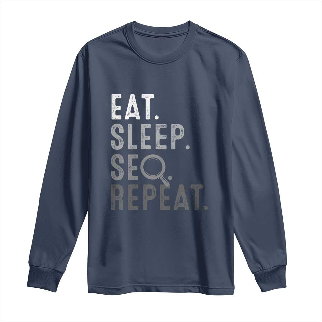 Funny Marketer Long Sleeve Shirt Eat Sleep SEO Repeat TS09 Navy Print Your Wear
