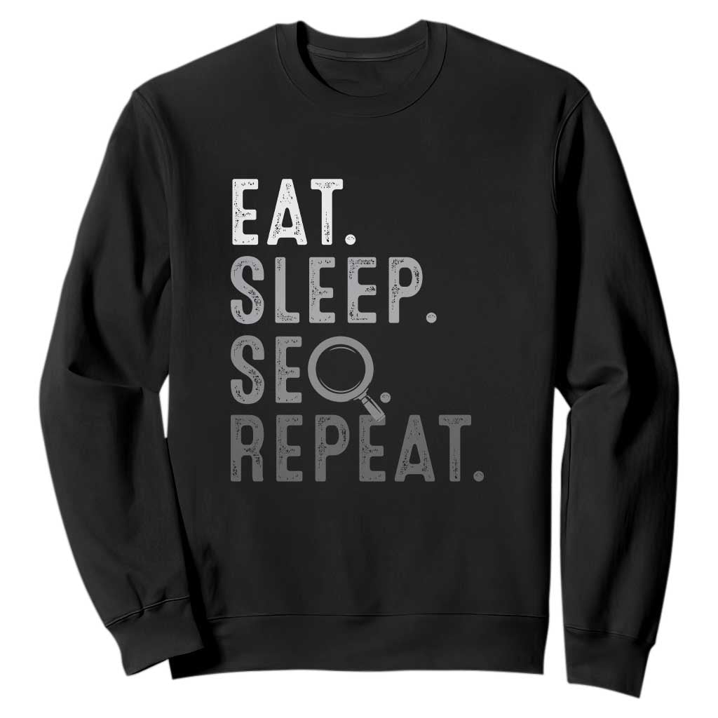 Funny Marketer Sweatshirt Eat Sleep SEO Repeat TS09 Black Print Your Wear
