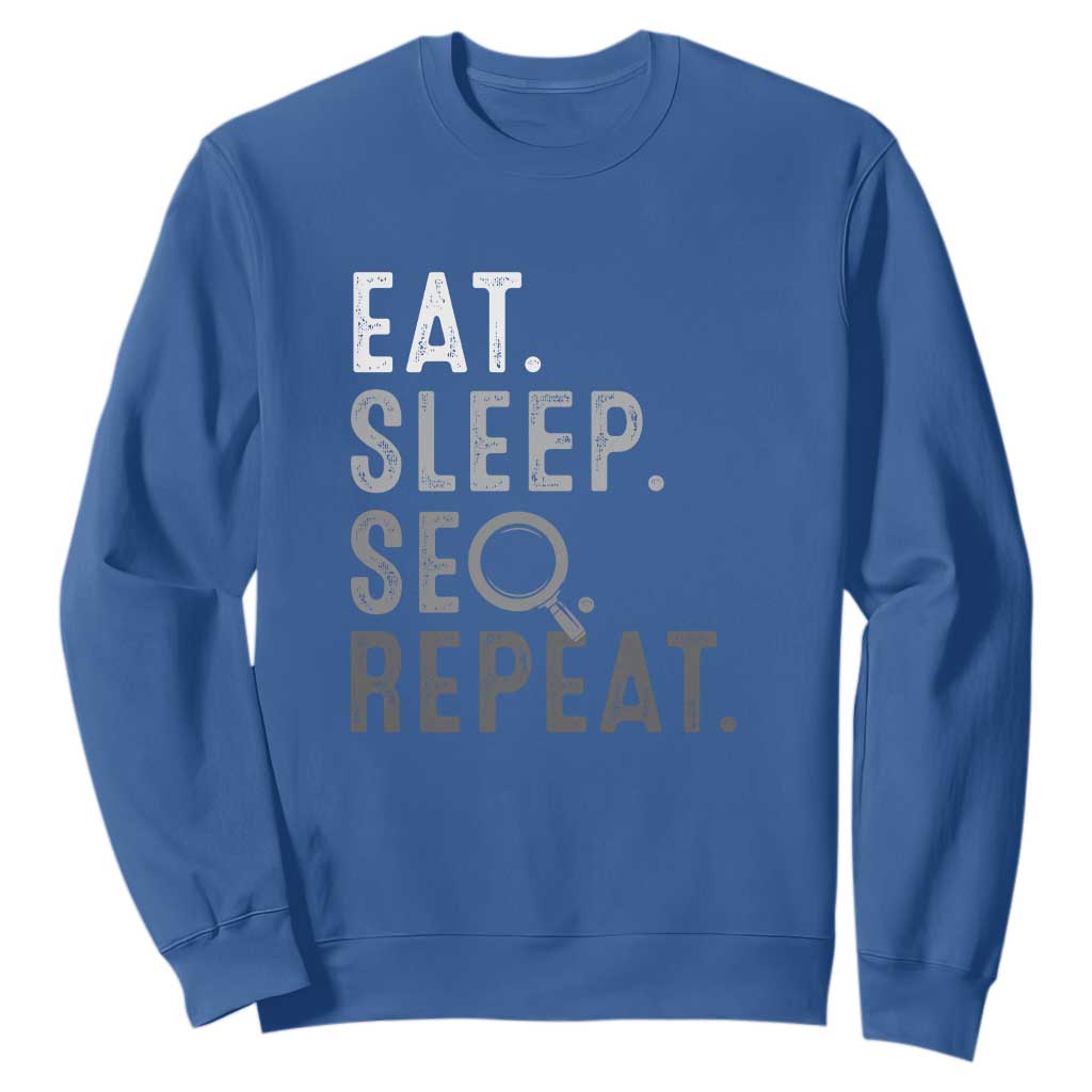 Funny Marketer Sweatshirt Eat Sleep SEO Repeat TS09 Royal Blue Print Your Wear