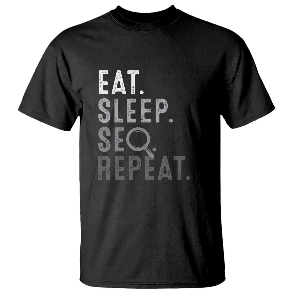 Funny Marketer T Shirt Eat Sleep SEO Repeat TS09 Black Print Your Wear