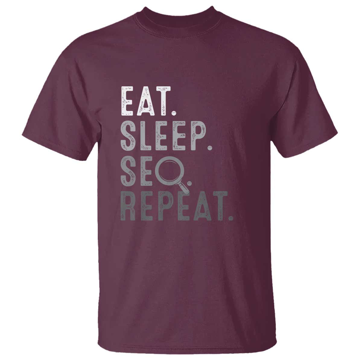 Funny Marketer T Shirt Eat Sleep SEO Repeat TS09 Maroon Print Your Wear
