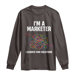 Funny Marketer Long Sleeve Shirt I Always Find Solutions TS09 Dark Chocolate Print Your Wear