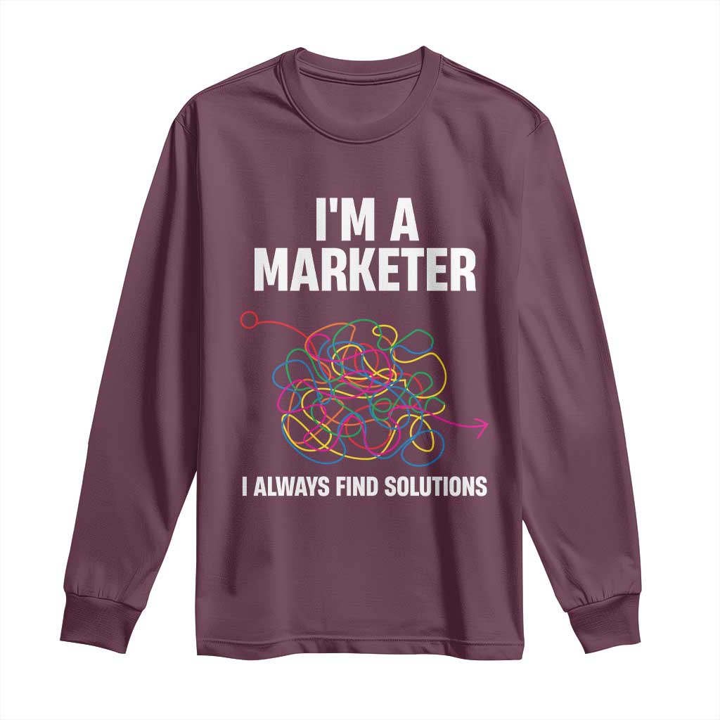 Funny Marketer Long Sleeve Shirt I Always Find Solutions TS09 Maroon Print Your Wear