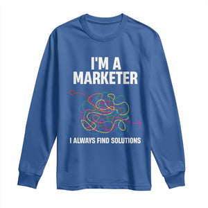 Funny Marketer Long Sleeve Shirt I Always Find Solutions TS09 Royal Blue Print Your Wear