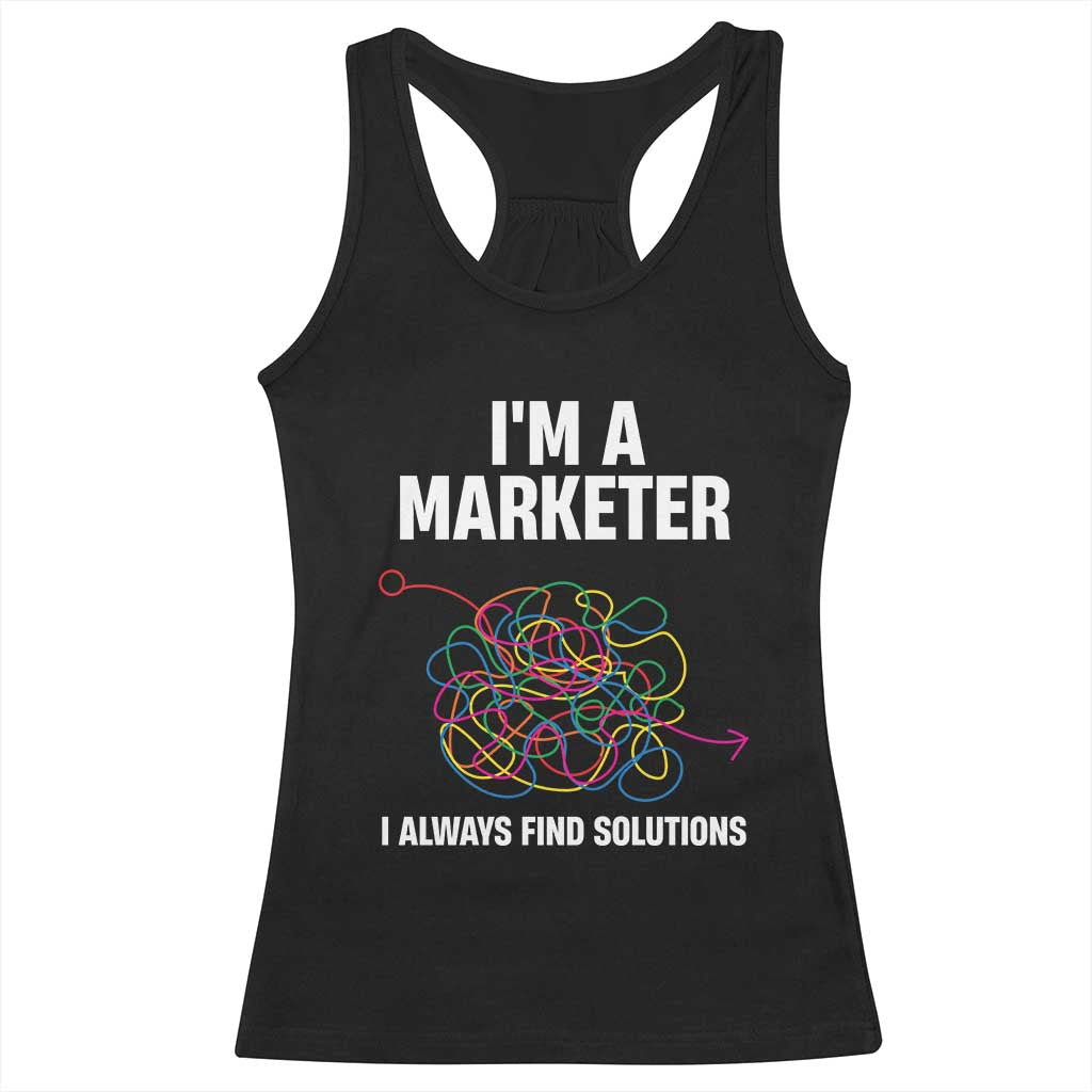 Funny Marketer Racerback Tank Top I Always Find Solutions TS09 Black Print Your Wear
