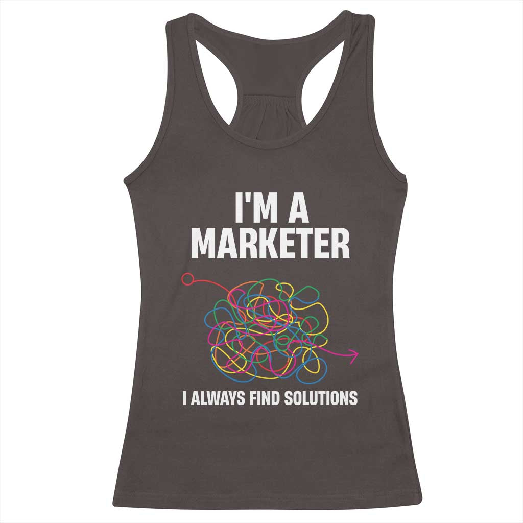 Funny Marketer Racerback Tank Top I Always Find Solutions TS09 Dark Chocolate Print Your Wear