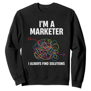 Funny Marketer Sweatshirt I Always Find Solutions TS09 Black Print Your Wear