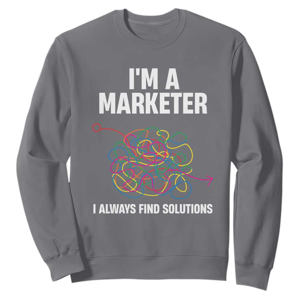 Funny Marketer Sweatshirt I Always Find Solutions TS09 Charcoal Print Your Wear