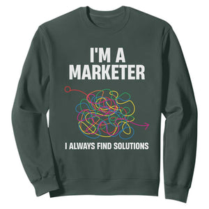 Funny Marketer Sweatshirt I Always Find Solutions TS09 Dark Forest Green Print Your Wear