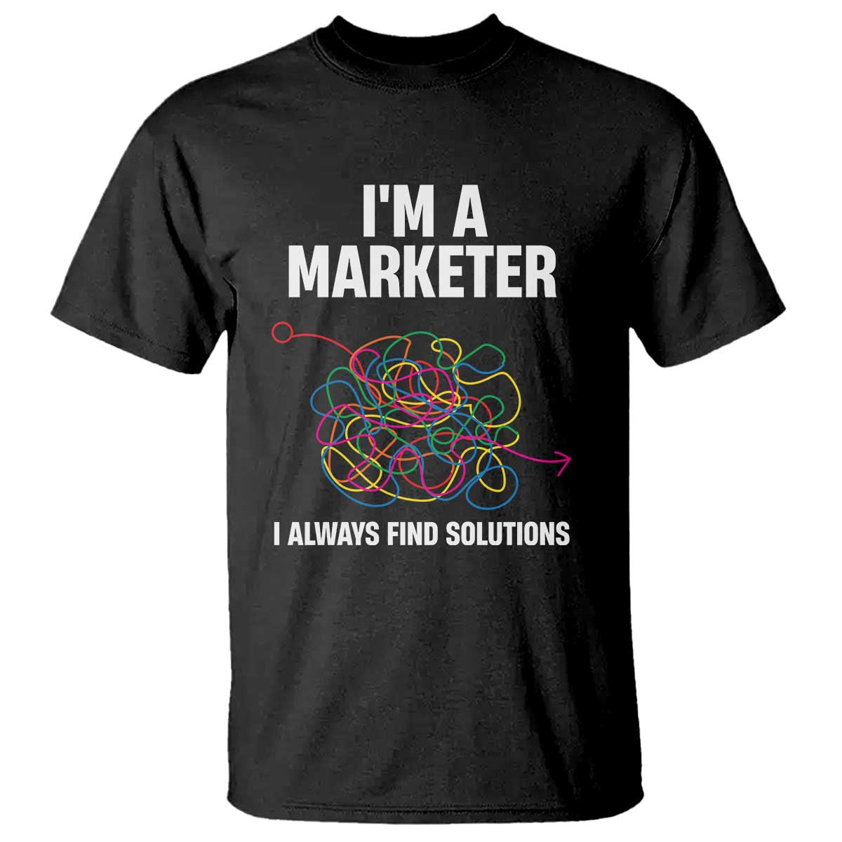 Funny Marketer T Shirt I Always Find Solutions TS09 Black Print Your Wear