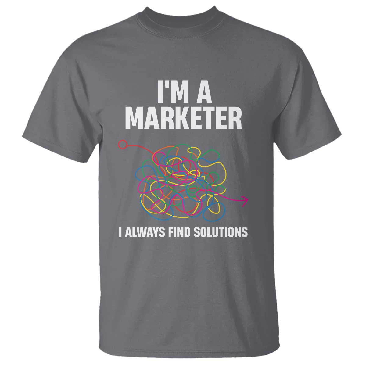 Funny Marketer T Shirt I Always Find Solutions TS09 Charcoal Print Your Wear