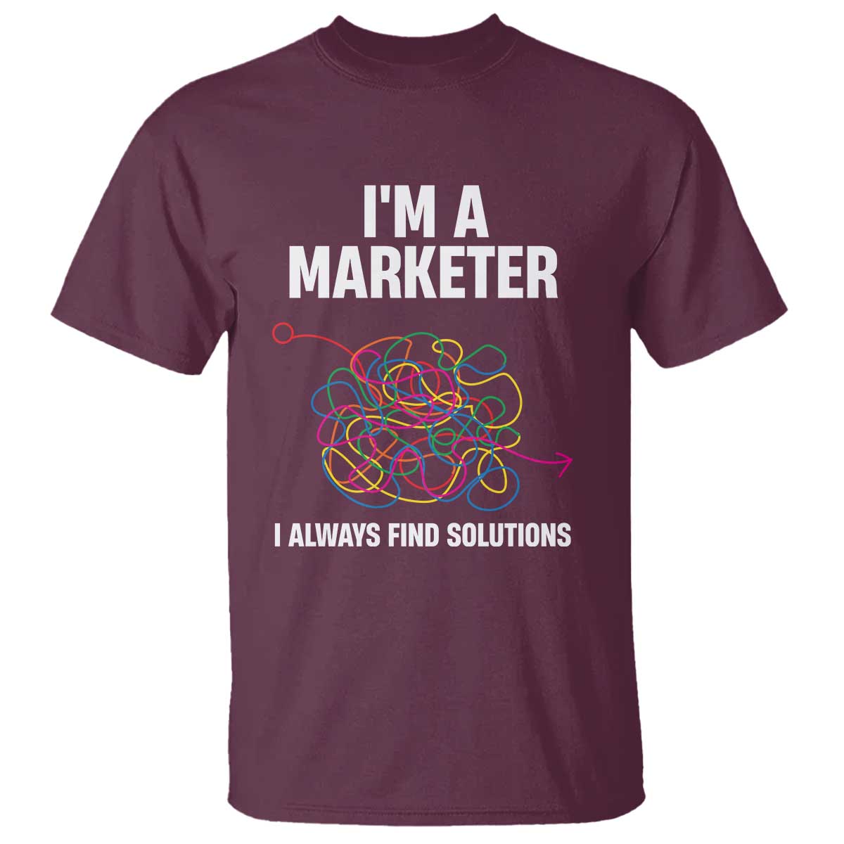 Funny Marketer T Shirt I Always Find Solutions TS09 Maroon Print Your Wear