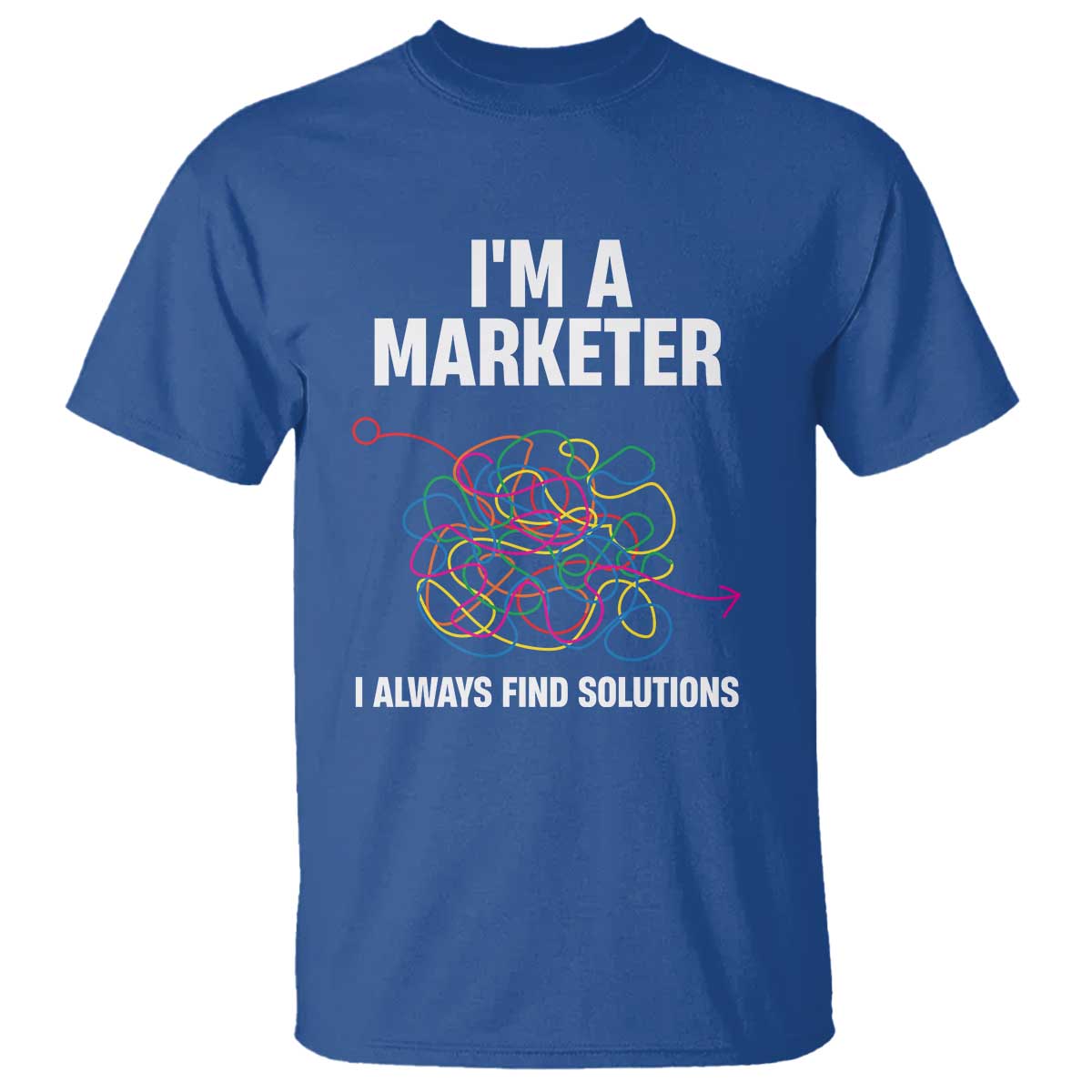 Funny Marketer T Shirt I Always Find Solutions TS09 Royal Blue Print Your Wear