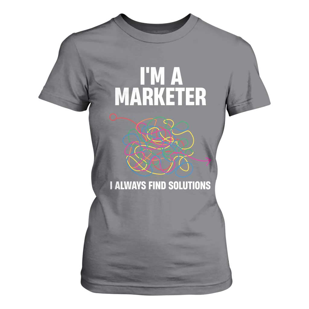 Funny Marketer T Shirt For Women I Always Find Solutions TS09 Charcoal Print Your Wear