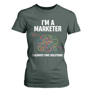 Funny Marketer T Shirt For Women I Always Find Solutions TS09 Dark Forest Green Print Your Wear