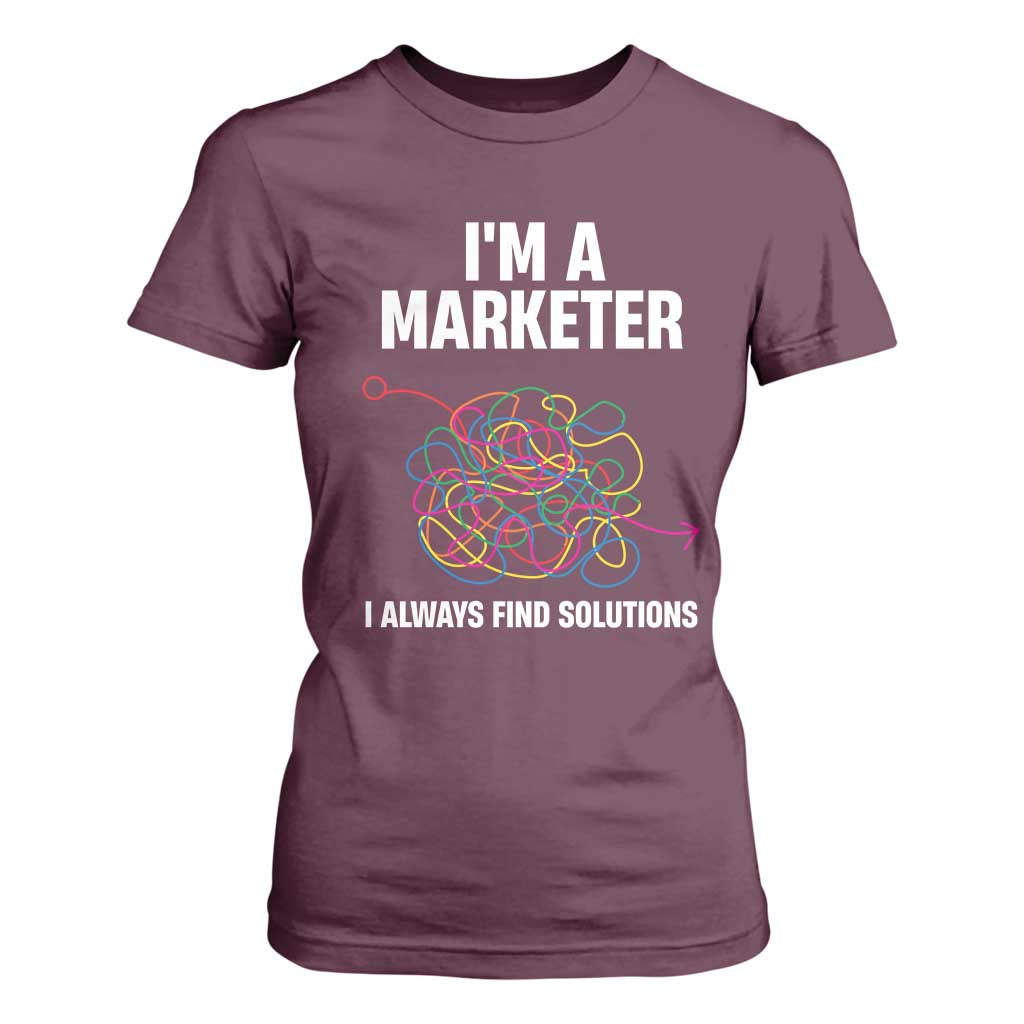 Funny Marketer T Shirt For Women I Always Find Solutions TS09 Maroon Print Your Wear