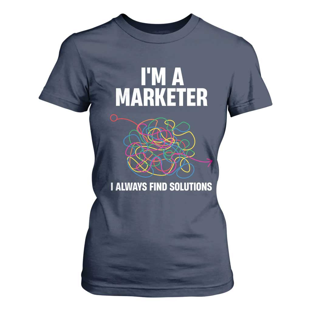 Funny Marketer T Shirt For Women I Always Find Solutions TS09 Navy Print Your Wear