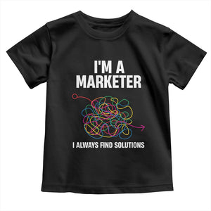 Funny Marketer Toddler T Shirt I Always Find Solutions TS09 Black Print Your Wear