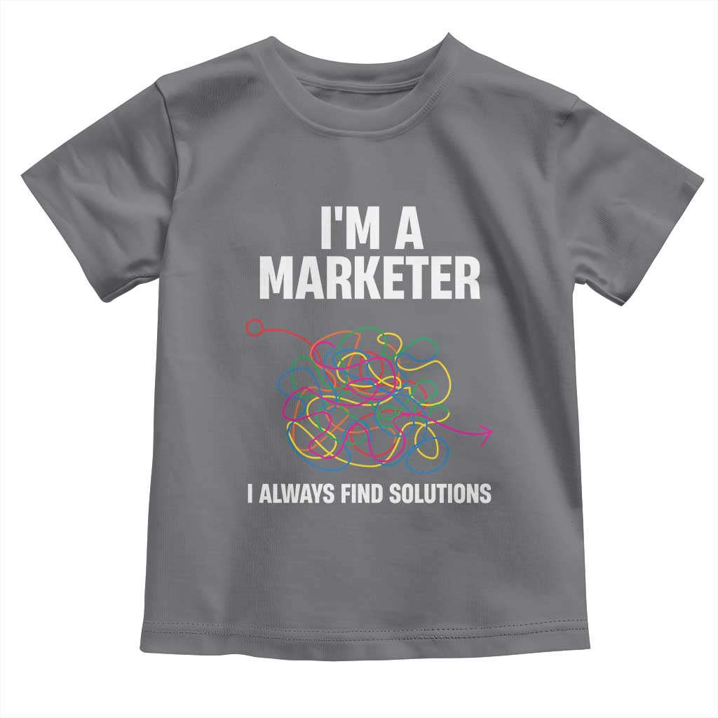 Funny Marketer Toddler T Shirt I Always Find Solutions TS09 Charcoal Print Your Wear