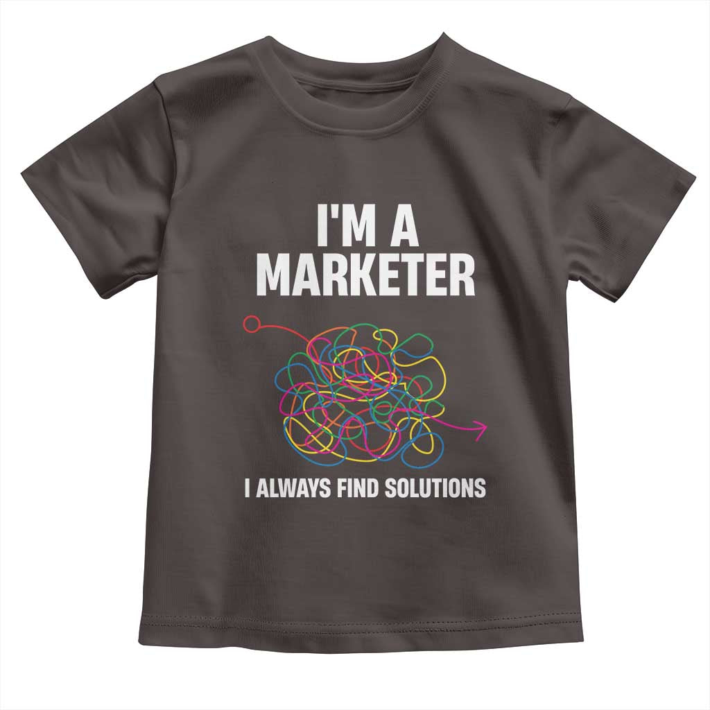 Funny Marketer Toddler T Shirt I Always Find Solutions TS09 Dark Chocolate Print Your Wear