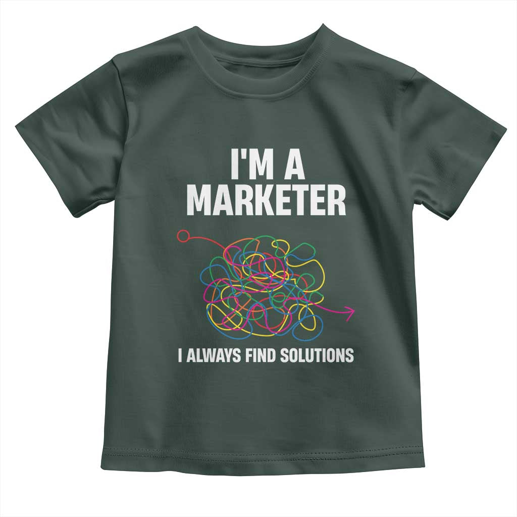 Funny Marketer Toddler T Shirt I Always Find Solutions TS09 Dark Forest Green Print Your Wear