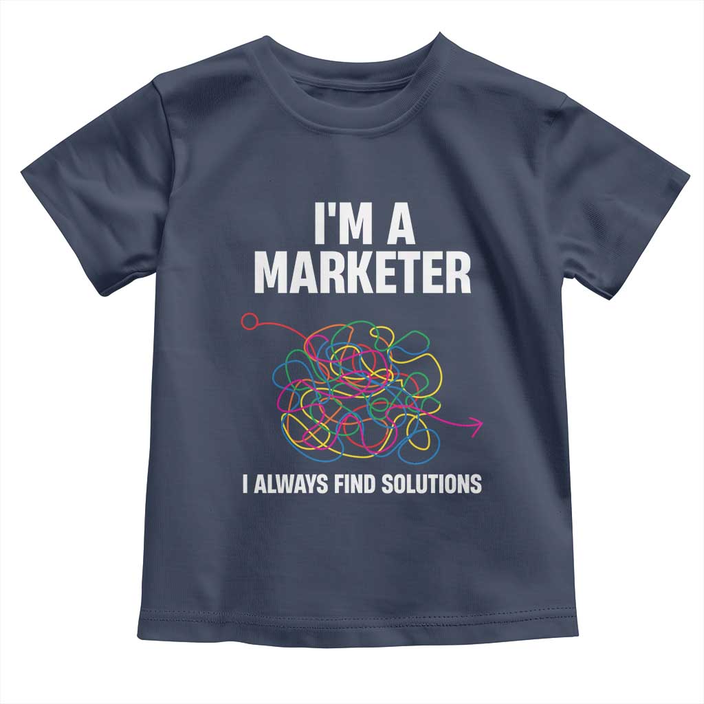 Funny Marketer Toddler T Shirt I Always Find Solutions TS09 Navy Print Your Wear