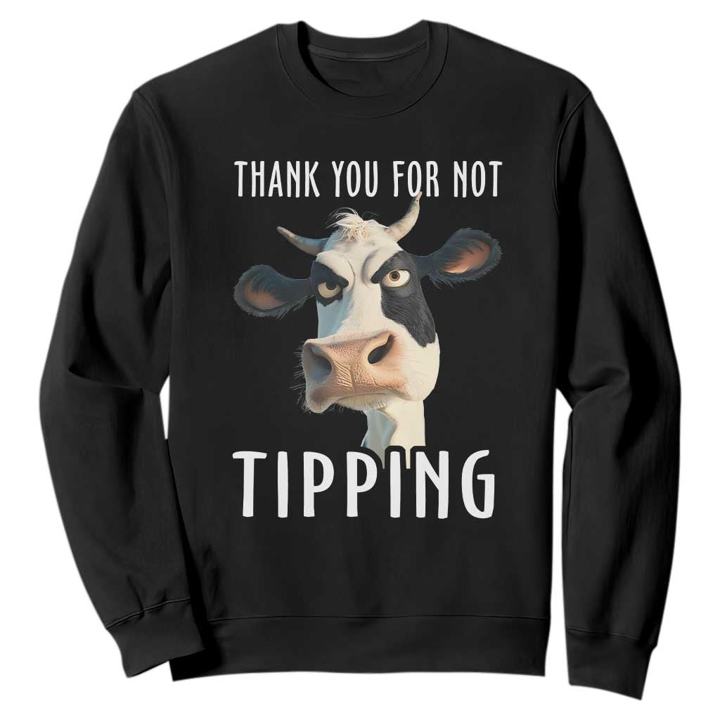 Funny Thank You For Not Tipping Sweatshirt TS09 Black Print Your Wear