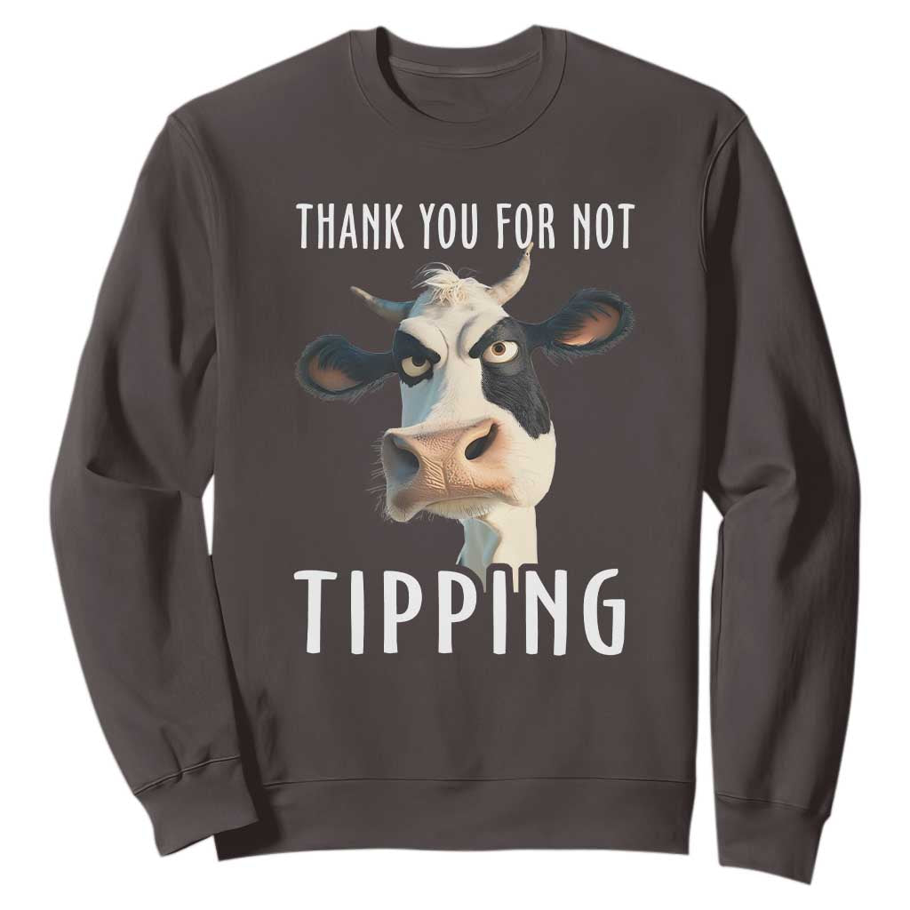 Funny Thank You For Not Tipping Sweatshirt TS09 Dark Chocolate Print Your Wear