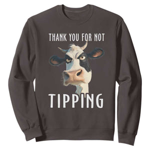 Funny Thank You For Not Tipping Sweatshirt TS09 Dark Chocolate Print Your Wear