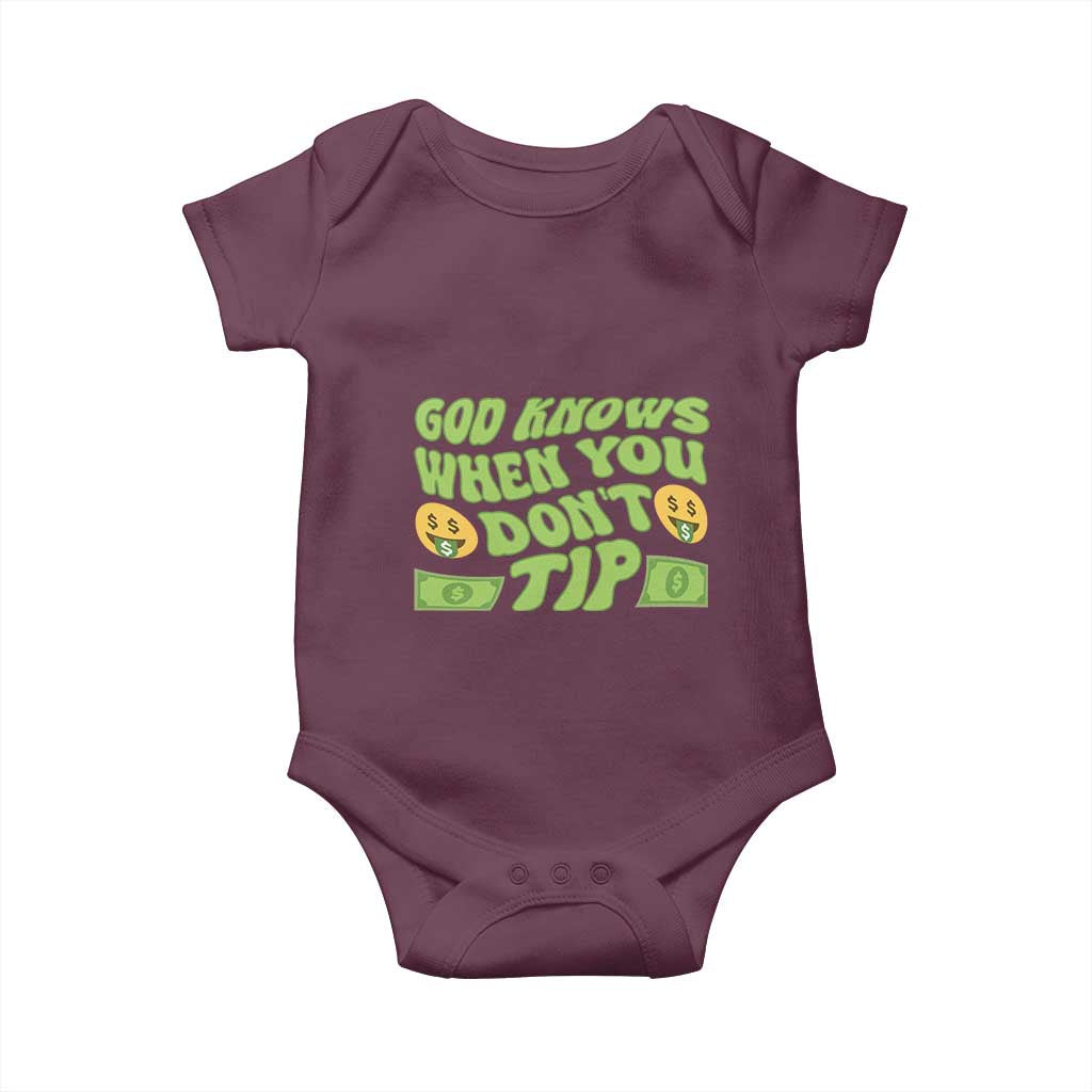 Funny God Know When You Don't Tip Baby Onesie TS09 Maroon Print Your Wear