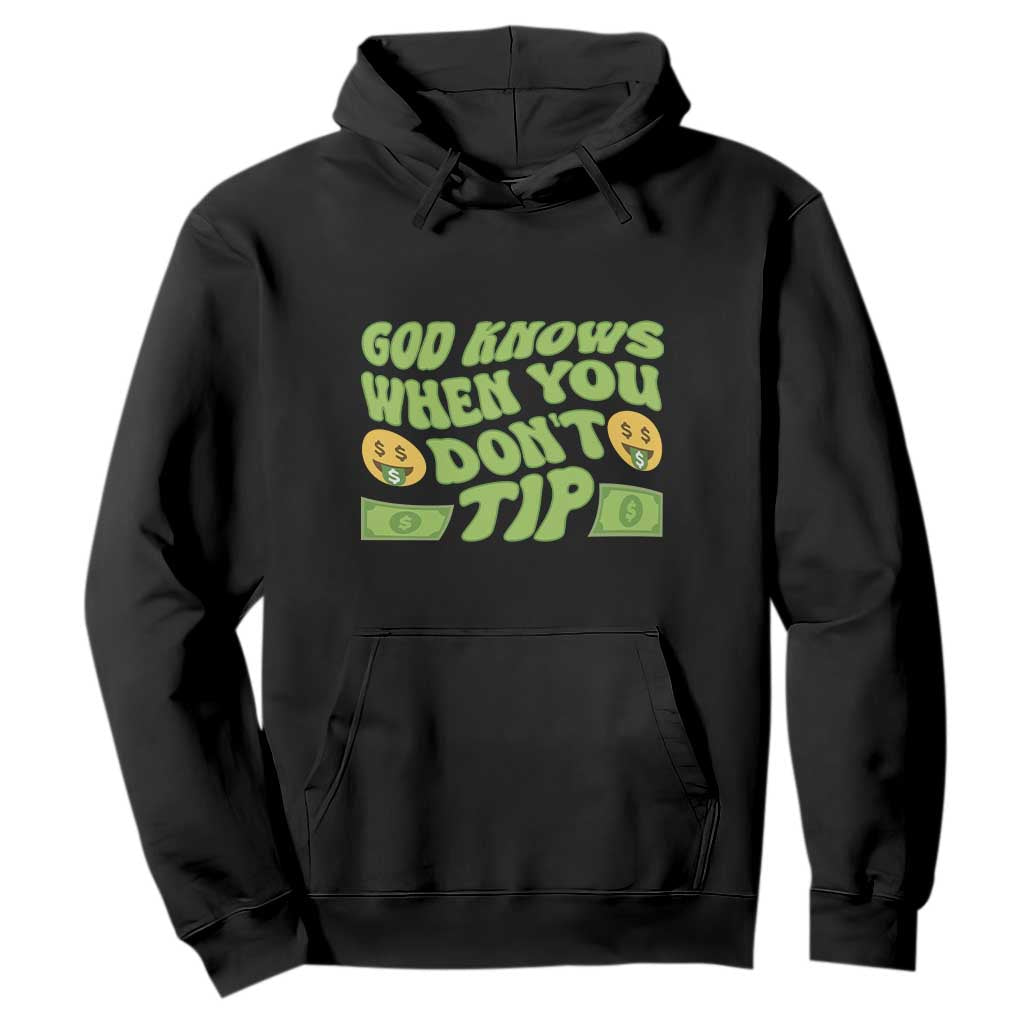Funny God Know When You Don't Tip Hoodie TS09 Black Print Your Wear