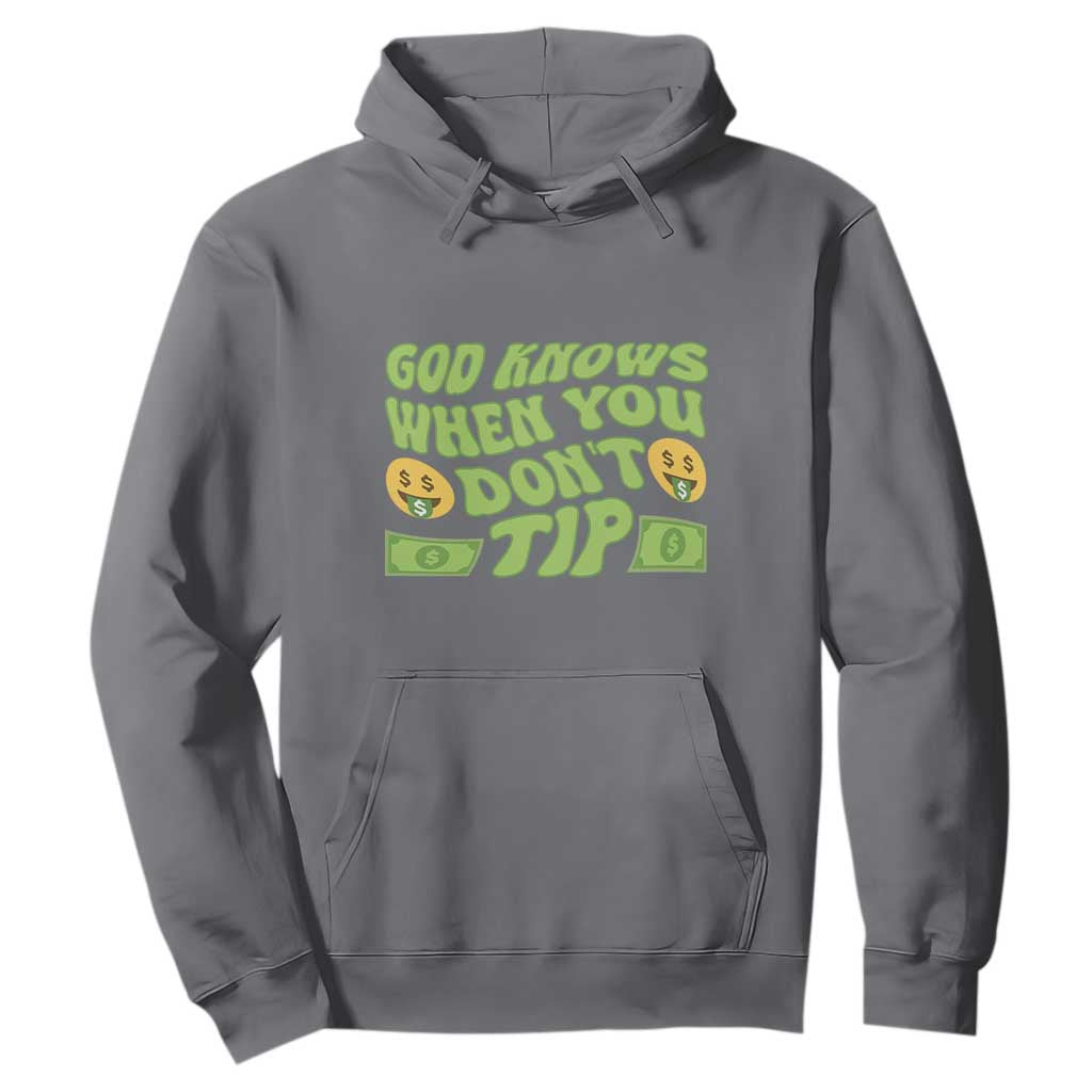 Funny God Know When You Don't Tip Hoodie TS09 Charcoal Print Your Wear