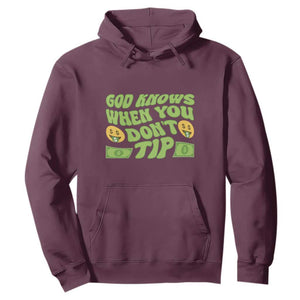 Funny God Know When You Don't Tip Hoodie TS09 Maroon Print Your Wear