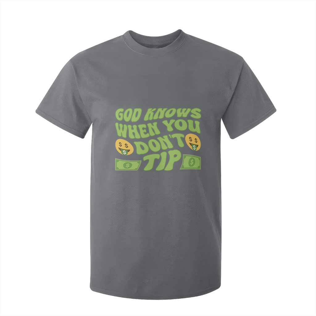 Funny God Know When You Don't Tip T Shirt For Kid TS09 Charcoal Print Your Wear
