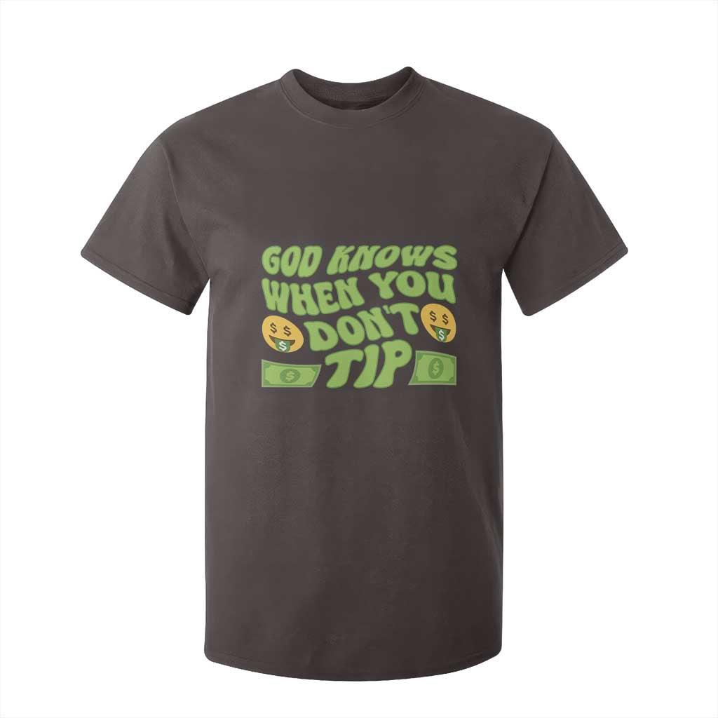 Funny God Know When You Don't Tip T Shirt For Kid TS09 Dark Chocolate Print Your Wear