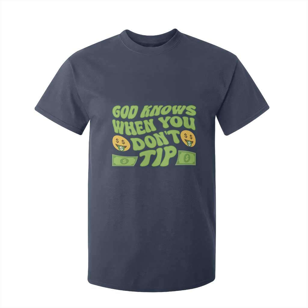 Funny God Know When You Don't Tip T Shirt For Kid TS09 Navy Print Your Wear