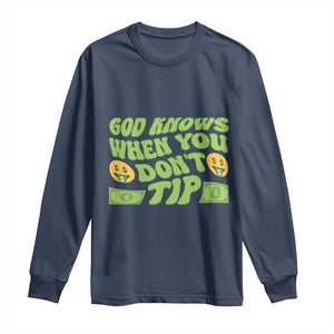Funny God Know When You Don't Tip Long Sleeve Shirt TS09 Navy Print Your Wear