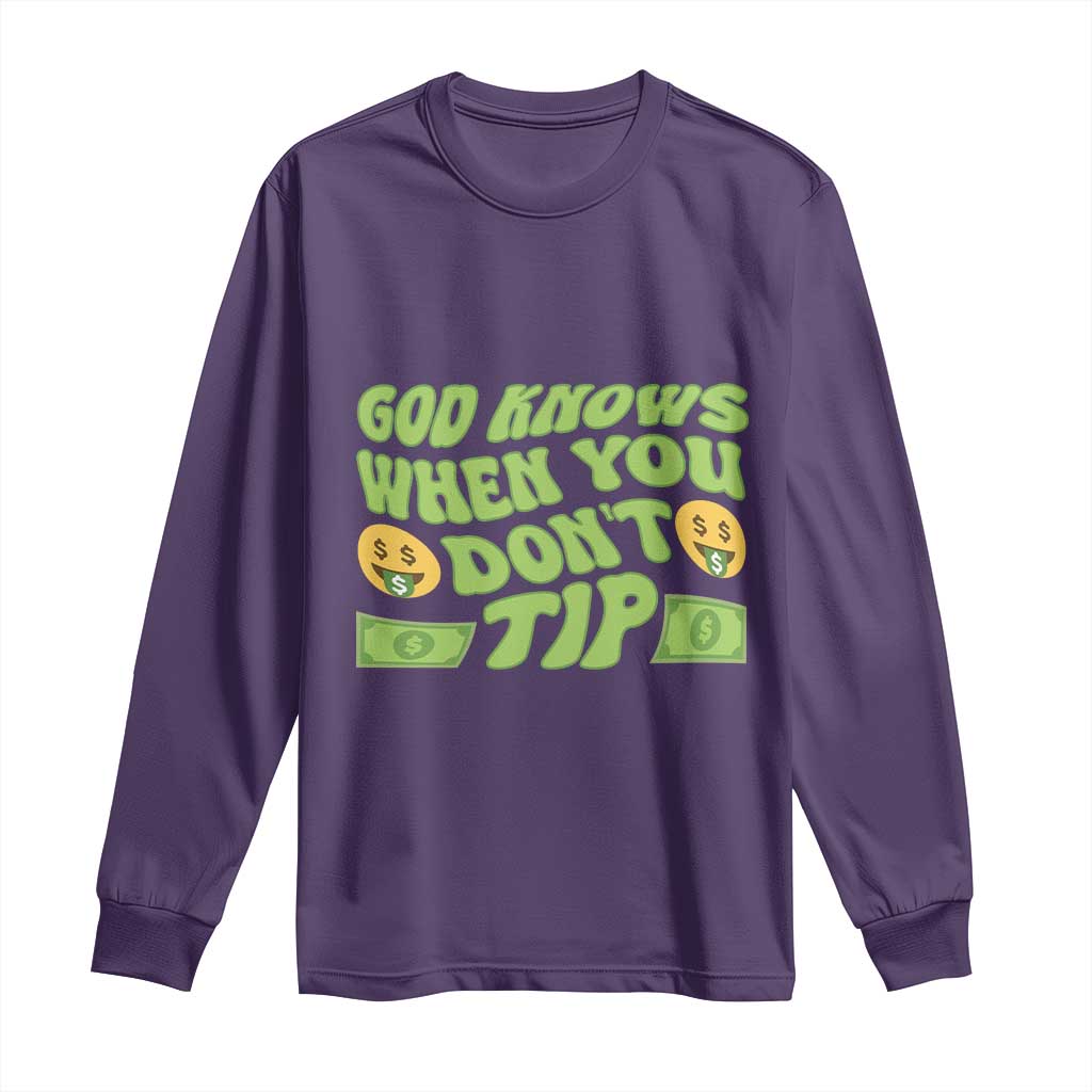 Funny God Know When You Don't Tip Long Sleeve Shirt TS09 Purple Print Your Wear