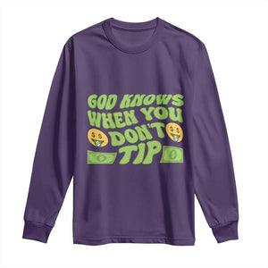 Funny God Know When You Don't Tip Long Sleeve Shirt TS09 Purple Print Your Wear