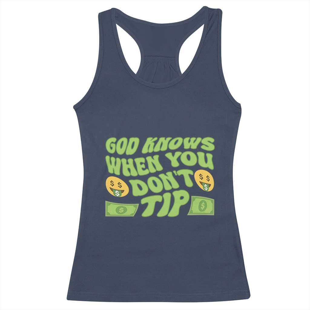 Funny God Know When You Don't Tip Racerback Tank Top TS09 Navy Print Your Wear