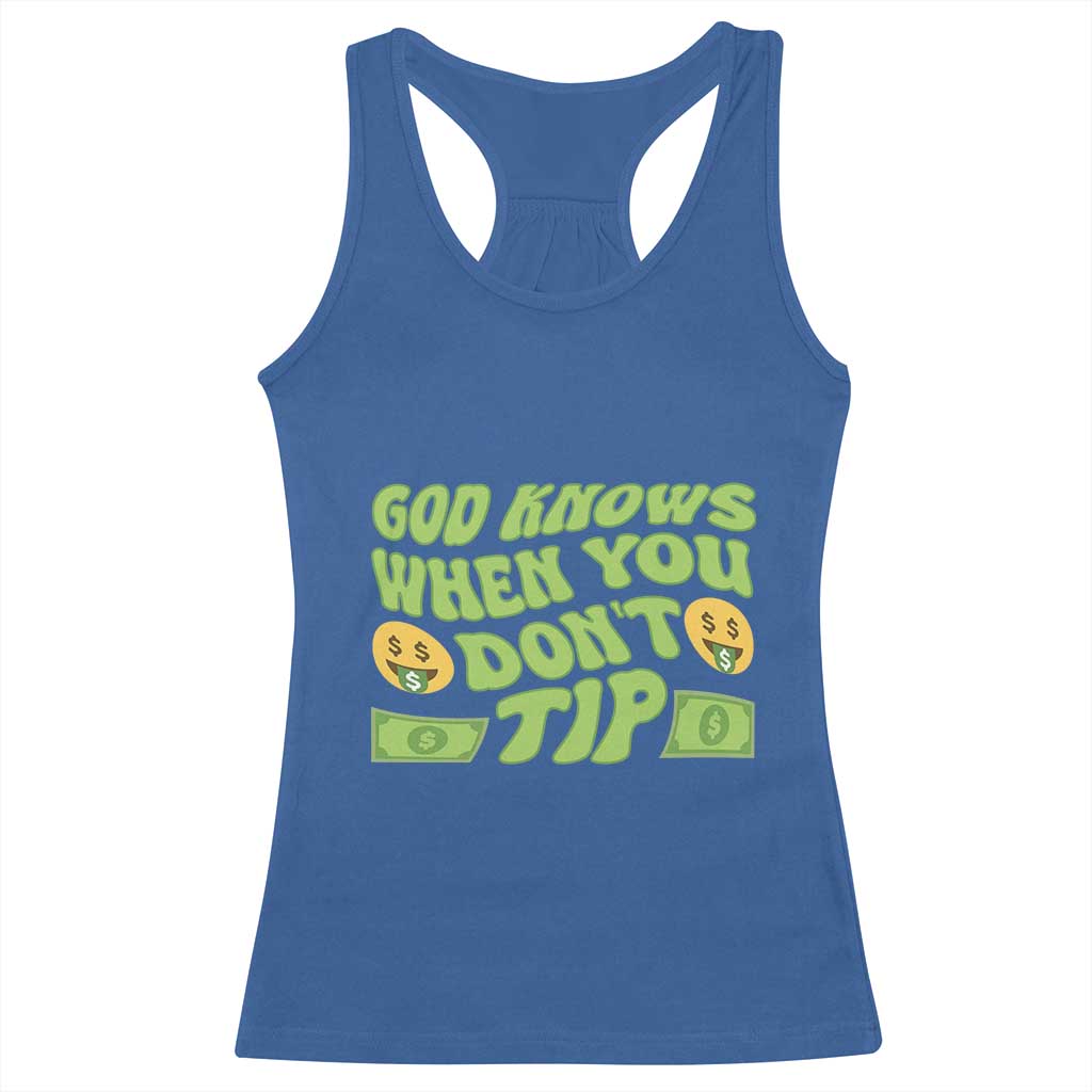 Funny God Know When You Don't Tip Racerback Tank Top TS09 Royal Blue Print Your Wear