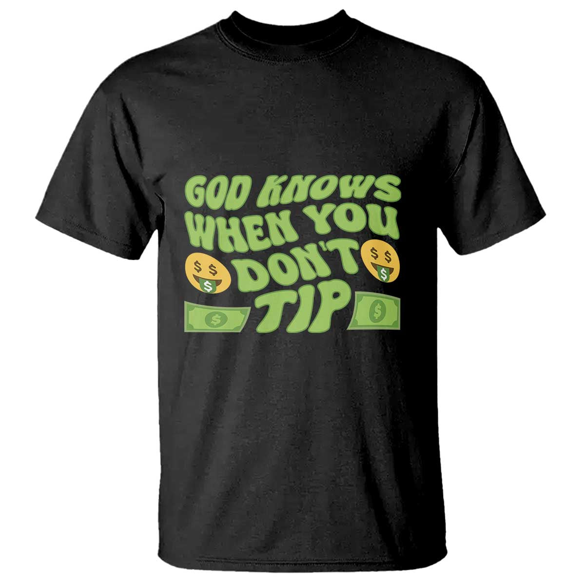 Funny God Know When You Don't Tip T Shirt TS09 Black Print Your Wear
