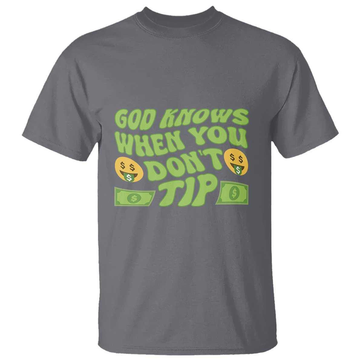 Funny God Know When You Don't Tip T Shirt TS09 Charcoal Print Your Wear