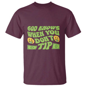 Funny God Know When You Don't Tip T Shirt TS09 Maroon Print Your Wear