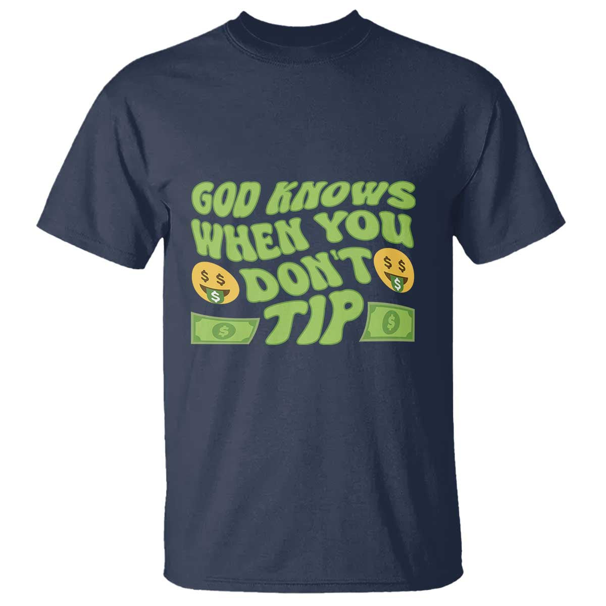 Funny God Know When You Don't Tip T Shirt TS09 Navy Print Your Wear