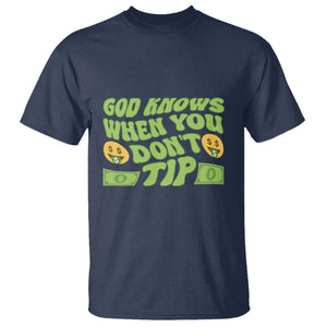 Funny God Know When You Don't Tip T Shirt TS09 Navy Print Your Wear